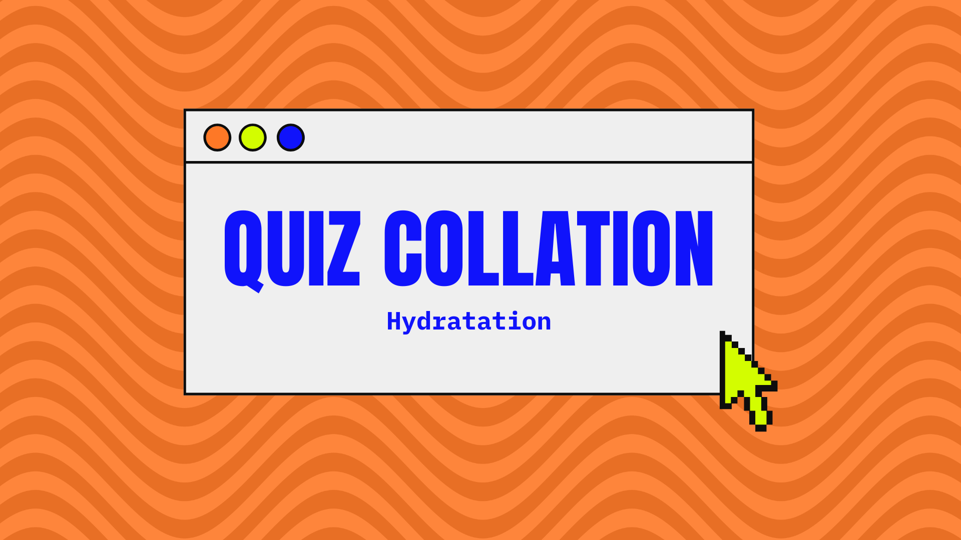 Quiz collation - Hydratation